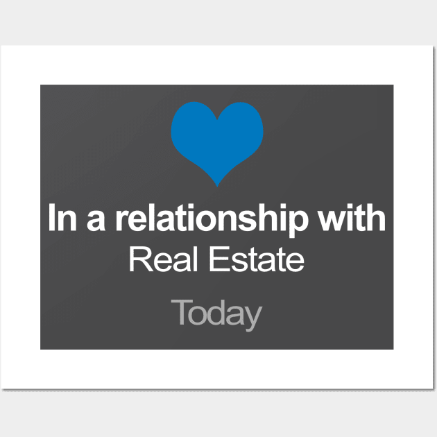 In A Relationship With Real Estate - Funny Realtor Gift Wall Art by DankFutura